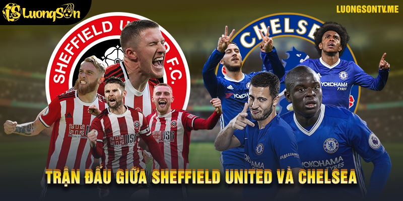 Sheffield United và Chelsea