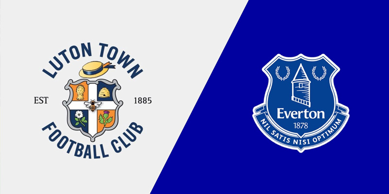 Nhận định Luton Town với Everton chi tiết